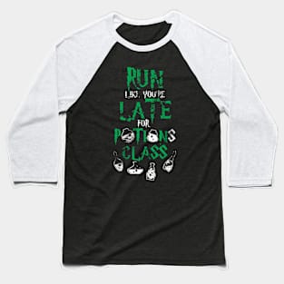 Run Like You're Late For Potions Class Baseball T-Shirt